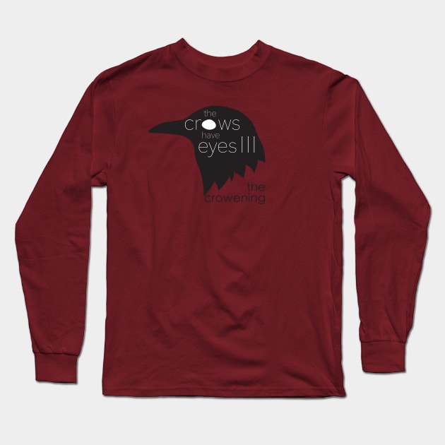 The Crows have Eyes III Long Sleeve T-Shirt by CKline